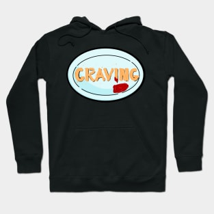 Craving Hoodie